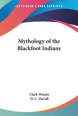 Mitologia indienilor Blackfoot - Mythology of the Blackfoot Indians