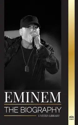 Eminem: Biografia celui mai mare rapper din toate timpurile, evoluția și moștenirea sa în hip-hop - Eminem: The biography of the greatest rapper of all time, his hip hop evolution and legacy