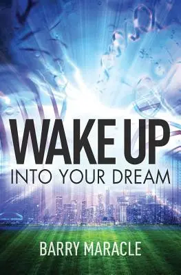 Trezește-te în visul tău - Wake Up Into Your Dream