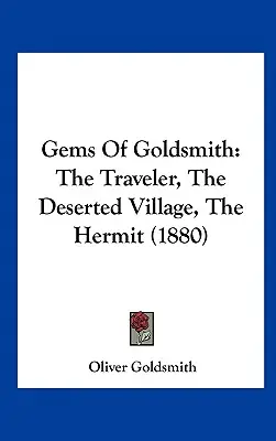 Pietrele prețioase ale orfevrăriei: Călătorul, satul pustiu, pustnicul - Gems of Goldsmith: The Traveler, the Deserted Village, the Hermit