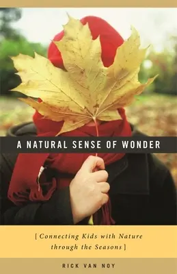 Un simț natural al minunii: Conectarea copiilor cu natura de-a lungul anotimpurilor - A Natural Sense of Wonder: Connecting Kids with Nature Through the Seasons