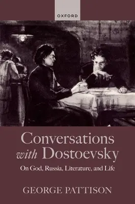 Conversații cu Dostoievski: Despre Dumnezeu, Rusia, literatură și viață - Conversations with Dostoevsky: On God, Russia, Literature, and Life