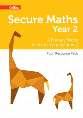 Secure Year 2 Maths Pupil Resource Pack: Un program de intervenție în matematică pentru ciclul primar - Secure Year 2 Maths Pupil Resource Pack: A Primary Maths intervention programme