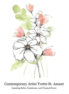 Artistul contemporan Yvette St. Amant: Decor boho, farmhouse și tropical care inspiră - Contemporary Artist Yvette St. Amant: Inspiring Boho, Farmhouse, and Tropical Decor