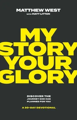 Povestea mea, gloria ta: Descoperă călătoria pe care Dumnezeu a plănuit-o pentru tine - Un devoțional de 30 de zile - My Story, Your Glory: Discover the Journey God Has Planned for You--A 30-Day Devotional