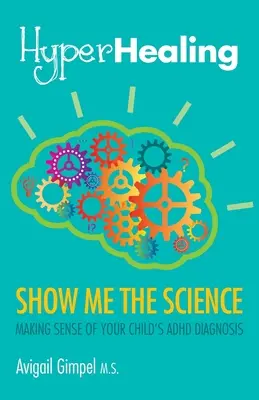 HyperHealing, Show Me the Science: Înțelegerea diagnosticului de ADHD al copilului dumneavoastră - HyperHealing, Show Me the Science: Making Sense of Your Child's ADHD Diagnosis