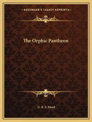 Panteonul orfic / The Orphic Pantheon - The Orphic Pantheon