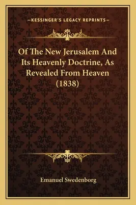 Despre Noul Ierusalim și doctrina sa cerească, așa cum a fost revelată din cer - Of The New Jerusalem And Its Heavenly Doctrine, As Revealed From Heaven