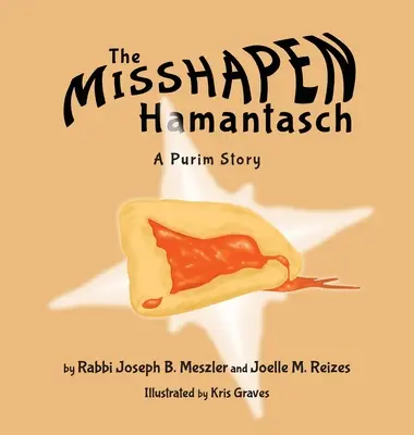 Hamantasch-ul lipsit de formă: O poveste de Purim - The Misshapen Hamantasch: A Purim Story
