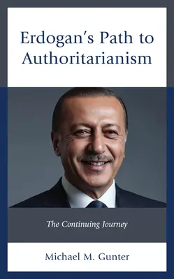 Calea lui Erdogan către autoritarism: Călătoria continuă - Erdogan's Path to Authoritarianism: The Continuing Journey