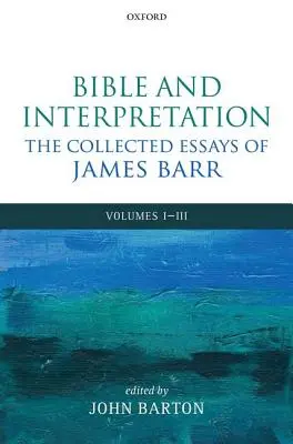 Biblia și interpretarea: The Collected Essays of James Barr: Volumele I-III - Bible and Interpretation: The Collected Essays of James Barr: Volumes I-III