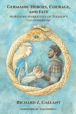 Eroi germanici, curaj și destin: narațiuni nordice din legendariul lui J.R.R. Tolkien - Germanic Heroes, Courage, and Fate: Northern Narratives of J.R.R. Tolkien's Legendarium