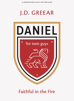 Daniel - Carte de studiu biblic pentru băieți adolescenți: Credincioși în foc - Daniel - Teen Guys' Bible Study Book: Faithful in the Fire