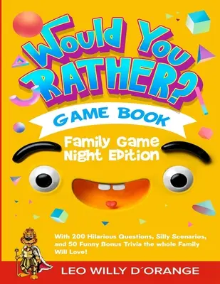 Would You Rather Game Book Family Game Night Edition: Încearcă să nu râzi Provocare cu 200 de întrebări hilare, scenarii prostești și 50 de bonusuri amuzante Tri - Would You Rather Game Book Family Game Night Edition: Try Not To Laugh Challenge with 200 Hilarious Questions, Silly Scenarios, and 50 Funny Bonus Tri