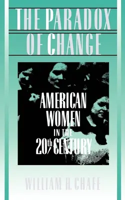Paradoxul schimbării: Femeile americane în secolul XX - The Paradox of Change: American Women in the 20th Century