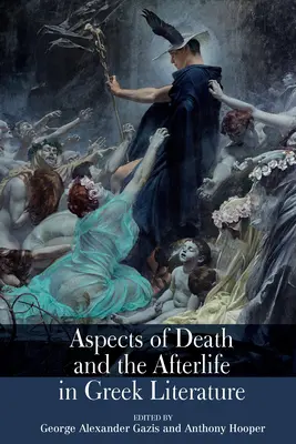 Aspecte ale morții și vieții de apoi în literatura greacă - Aspects of Death and the Afterlife in Greek Literature