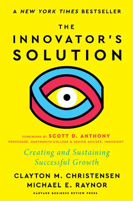 Soluția inovatorului, cu o nouă prefață: Crearea și susținerea unei creșteri de succes - The Innovator's Solution, with a New Foreword: Creating and Sustaining Successful Growth