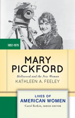Mary Pickford: Hollywood și noua femeie - Mary Pickford: Hollywood and the New Woman