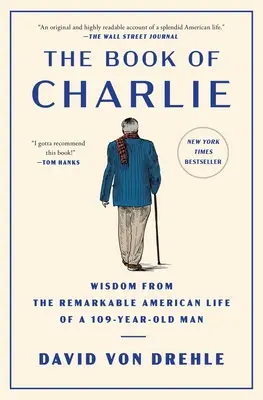 Cartea lui Charlie: Înțelepciune din viața americană remarcabilă a unui bărbat de 109 ani - The Book of Charlie: Wisdom from the Remarkable American Life of a 109-Year-Old Man