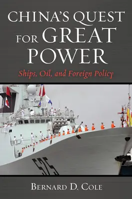 Căutarea Chinei pentru o mare putere: Nave, petrol și politică externă - China's Quest for Great Power: Ships, Oil, and Foreign Policy