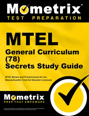 MTEL General Curriculum (78) Secrets Study Guide: MTEL Review and Practice Exam for the Massachusetts Tests for Educator Licensure (Recenzie și practică pentru examenul MTEL) - MTEL General Curriculum (78) Secrets Study Guide: MTEL Review and Practice Exam for the Massachusetts Tests for Educator Licensure