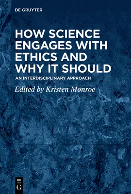 Cum interacționează știința cu etica și de ce ar trebui să o facă: An Interdisciplinary Approach - How Science Engages with Ethics and Why It Should: An Interdisciplinary Approach