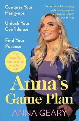 Planul de joc al Annei: Cucerește-ți blocajele, deblochează-ți încrederea și găsește-ți scopul - Anna's Game Plan: Conquer Your Hang Ups, Unlock Your Confidence and Find Your Purpose