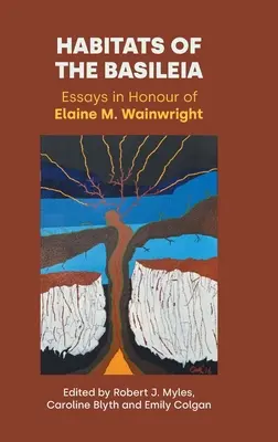 Habitatele din Basileia: Eseuri în onoarea lui Elaine M. Wainwright - Habitats of the Basileia: Essays in Honour of Elaine M. Wainwright