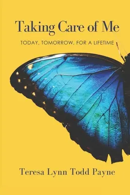 A avea grijă de mine: astăzi, mâine, pentru o viață întreagă - Taking Care of Me: Today, Tomorrow, for a Lifetime