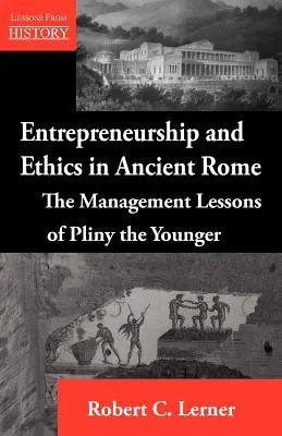 Antreprenoriat și etică în Roma antică: Lecțiile de management ale lui Pliniu cel Tânăr - Entrepreneurship and Ethics in Ancient Rome: The Management Lessons of Pliny the Younger