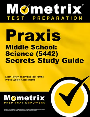 Școala gimnazială Praxis: Science (5442) Secrets Study Guide: Exam Review and Practice Test for the Praxis Subject Assessments - Praxis Middle School: Science (5442) Secrets Study Guide: Exam Review and Practice Test for the Praxis Subject Assessments