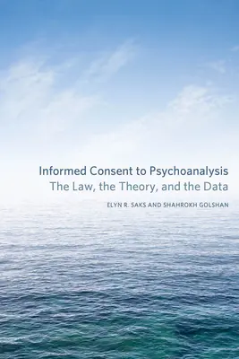 Consimțământul informat la psihanaliză: Legea, teoria și datele - Informed Consent to Psychoanalysis: The Law, the Theory, and the Data