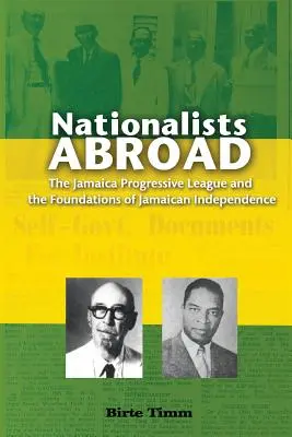 Naționaliștii din străinătate: Liga Progresistă din Jamaica și fundamentele independenței jamaicane - Nationalists Abroad: The Jamaica Progressive League and the Foundations of Jamaican Independence