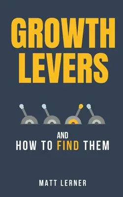 Pârghii de creștere și cum să le găsim - Growth Levers and How to Find Them