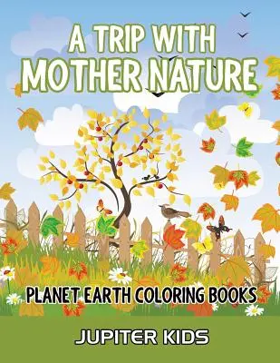 O călătorie cu Mama Natură: Planeta Pământ cărți de colorat - A Trip With Mother Nature: Planet Earth Coloring Books