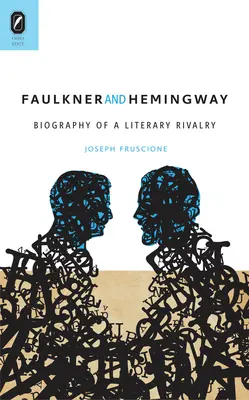 Faulkner și Hemingway: Biografia unei rivalități literare - Faulkner and Hemingway: Biography of a Literary Rivalry