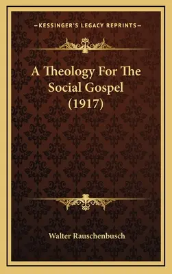 O teologie pentru Evanghelia socială - A Theology For The Social Gospel