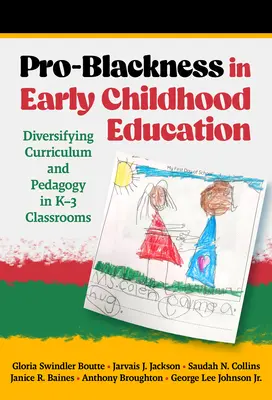 Pro-Blackness în educația preșcolară: Diversificarea curriculumului și a pedagogiei în clasele K-3 - Pro-Blackness in Early Childhood Education: Diversifying Curriculum and Pedagogy in K-3 Classrooms