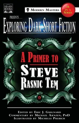 Explorarea ficțiunii scurte întunecate #1: Un abecedar pentru Steve Rasnic Tem - Exploring Dark Short Fiction #1: A Primer to Steve Rasnic Tem