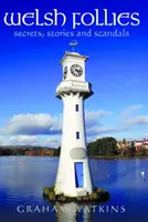 Welsh Follies - Secrete, povești și scandaluri - Welsh Follies - Secrets, Stories and Scandals