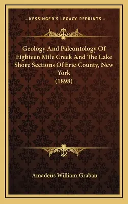 Geologia și paleontologia secțiunilor Eighteen Mile Creek și Lake Shore din Erie County, New York - Geology And Paleontology Of Eighteen Mile Creek And The Lake Shore Sections Of Erie County, New York