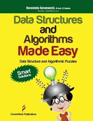 Structuri de date și algoritmi simpli: Puzzle-uri cu structuri de date și algoritmi, ediția a doua - Data Structures and Algorithms Made Easy: Data Structure and Algorithmic Puzzles, Second Edition