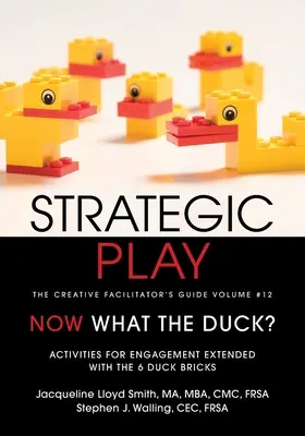 Joc strategic: Ghidul facilitatorului creativ Volumul #12 - Strategic Play: The Creative Facilitator's Guide Volume #12