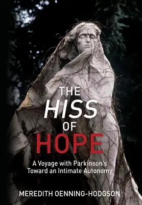 Șuieratul speranței: O călătorie cu Parkinson spre o autonomie intimă - The Hiss of Hope: A Voyage with Parkinson's Toward an Intimate Autonomy