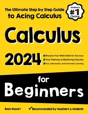 Calculus pentru începători: Ghidul final pas cu pas pentru a reuși la calcul - Calculus for Beginners: The Ultimate Step by Step Guide to Acing Calculus