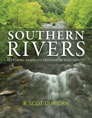 Southern Rivers: Restaurarea biodiversității apelor dulci din America - Southern Rivers: Restoring America's Freshwater Biodiversity