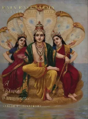 Raja Ravi Varma: O amprentă eternă - O omniprezență divină - Volumul 3 - Raja Ravi Varma: An Everlasting Imprint - A Divine Omnipresence - Volume 3