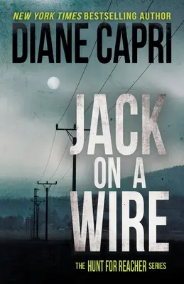 Jack pe o sârmă: Seria Vânătoarea pentru Jack Reacher - Jack on a Wire: The Hunt for Jack Reacher Series
