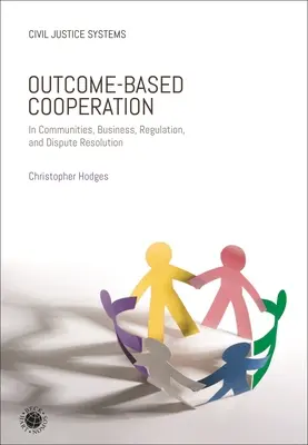 Cooperarea bazată pe rezultate: În comunități, afaceri, reglementare și soluționarea litigiilor - Outcome-Based Cooperation: In Communities, Business, Regulation, and Dispute Resolution