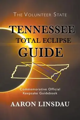 Tennessee Total Eclipse Guide: Ghid comemorativ oficial de păstrare 2017 - Tennessee Total Eclipse Guide: Commemorative Official Keepsake Guidebook 2017